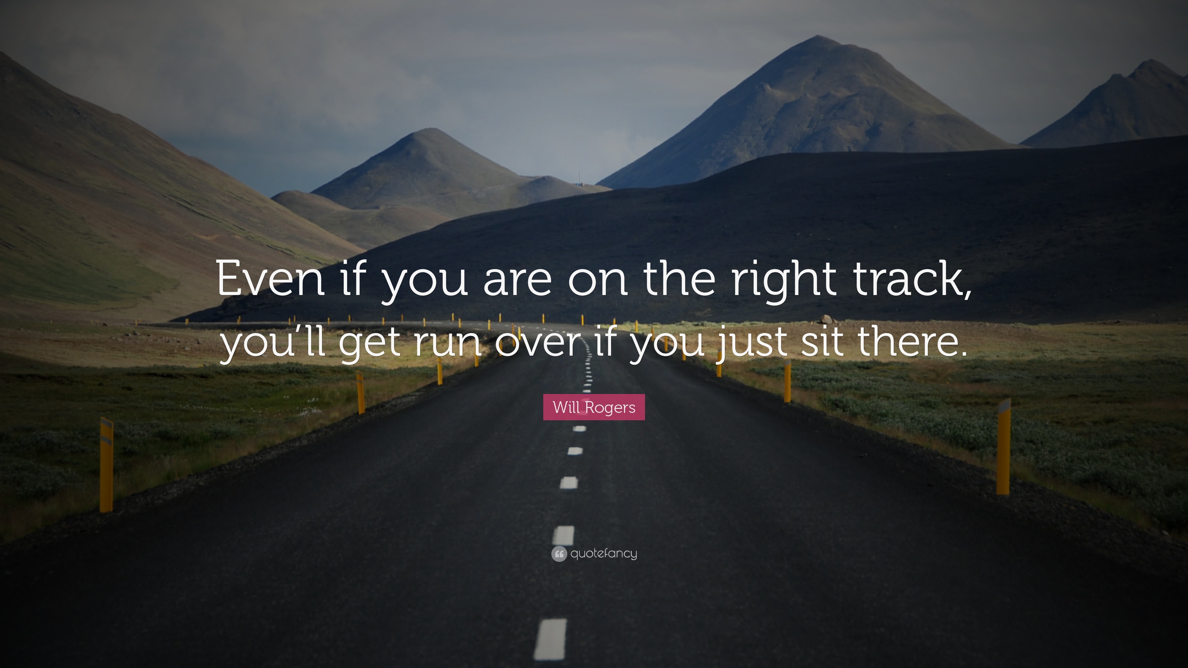Positive Quotes Even if you are on the right track, youll