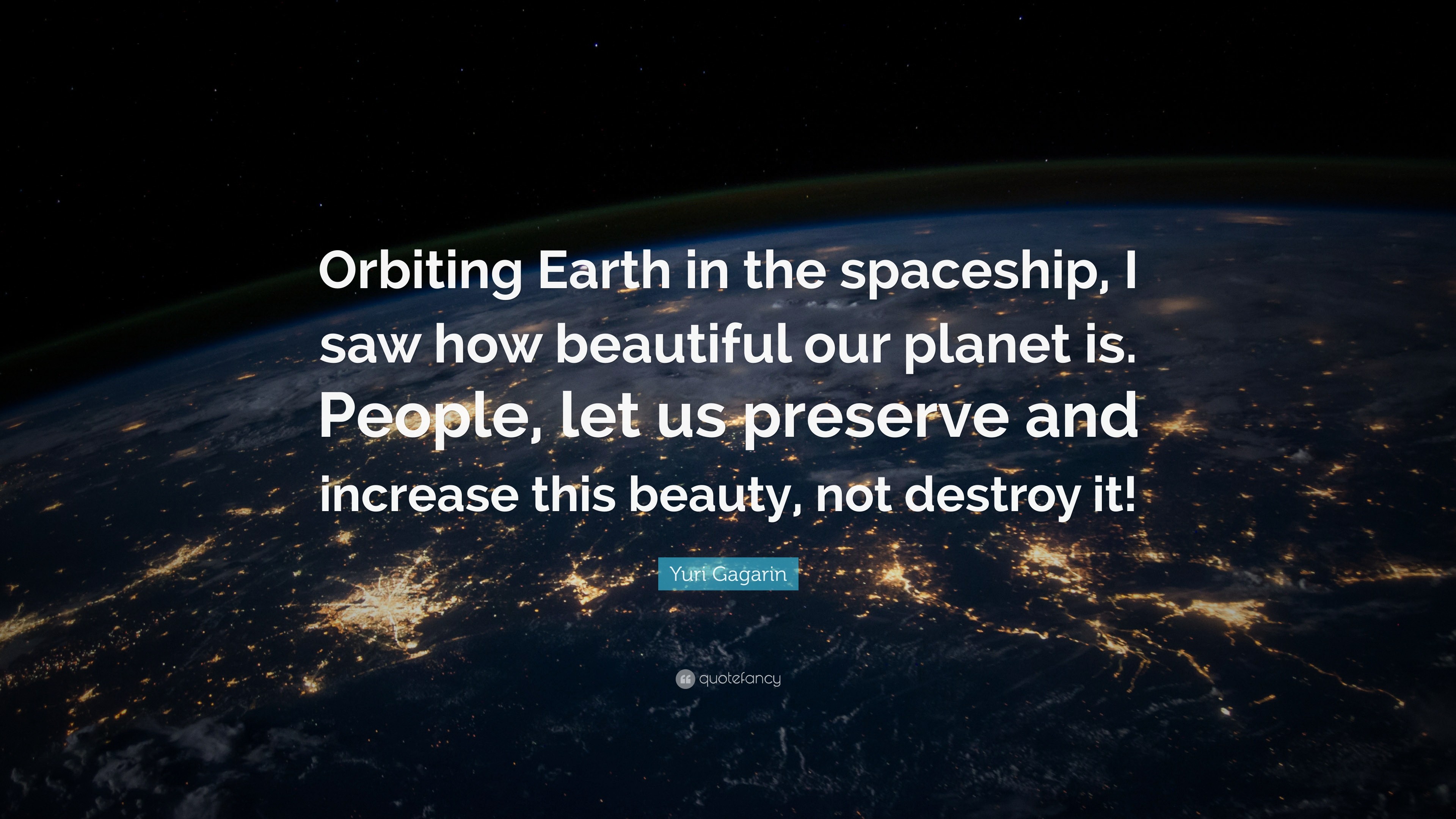 Yuri Gagarin Quote Orbiting Earth in the spaceship, I saw how beautiful our