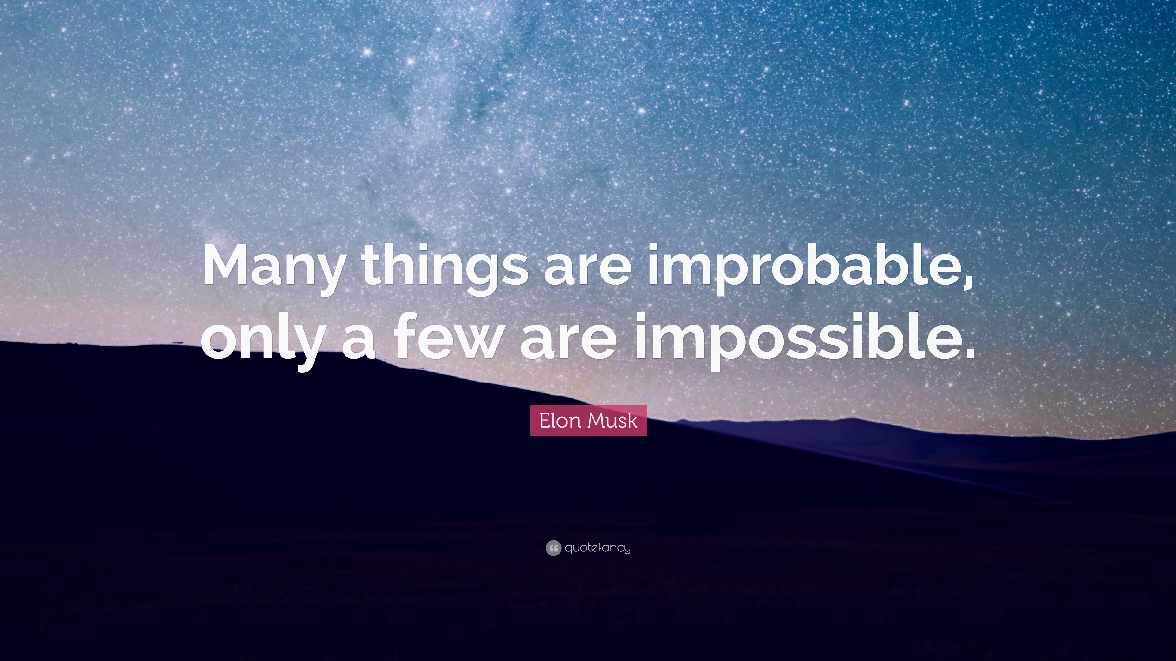 Elon Musk Quote Many things are improbable, only a few are impossible
