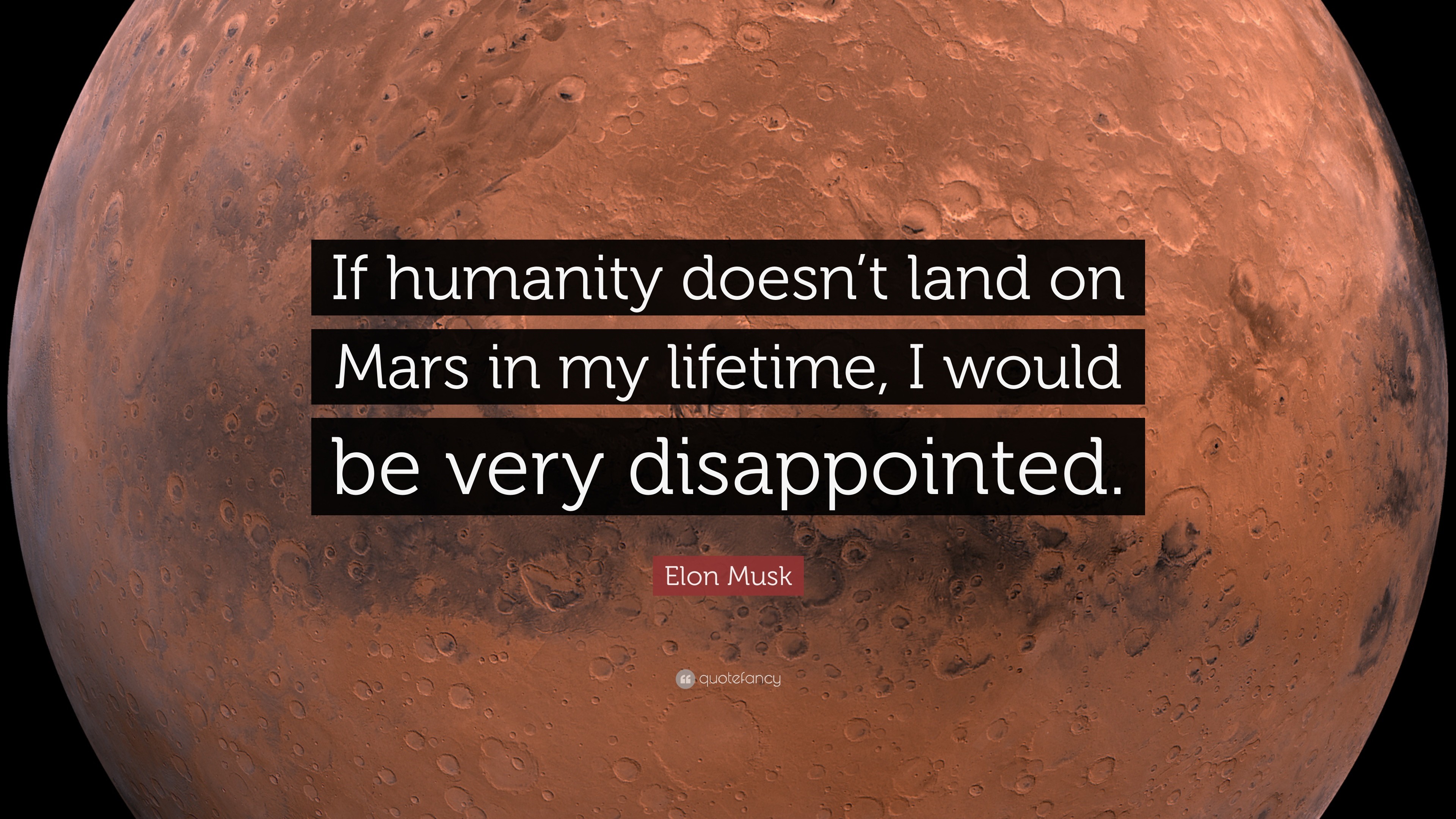 Elon Musk Quote If humanity doesnt land on Mars in my lifetime