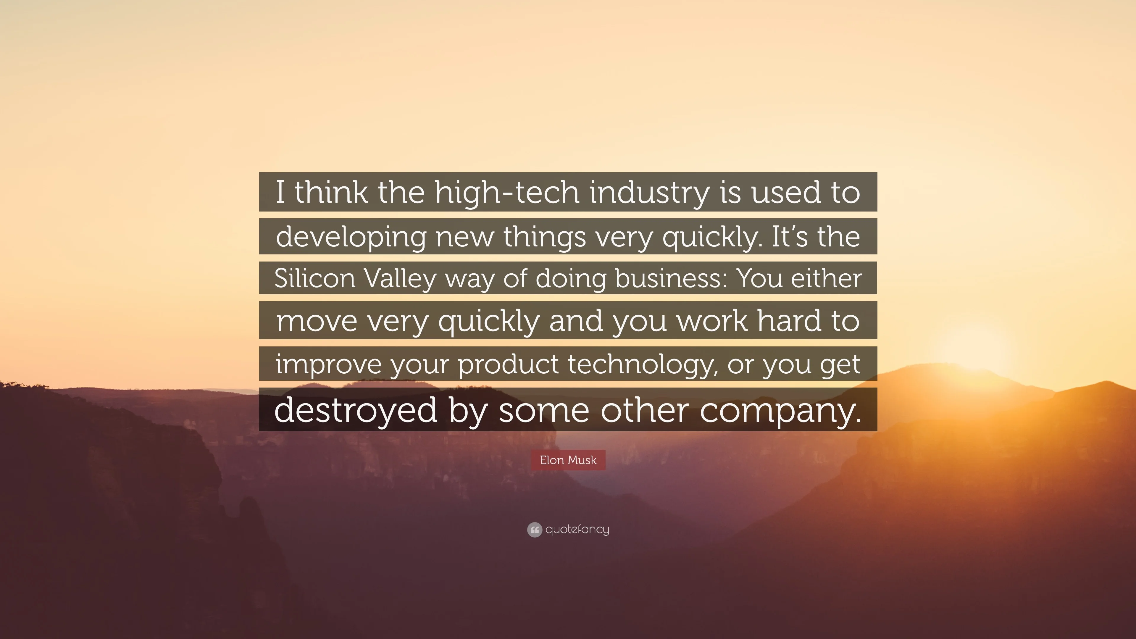 Elon Musk Quote: “I think the high-tech industry is used to developing