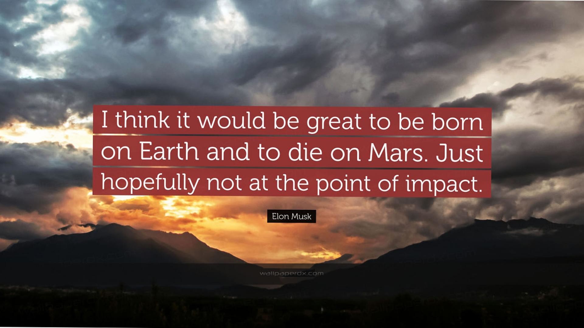 2312 elon musk quote i think it would be great to be born on earth and hd wallpaper – 1920 x 1080