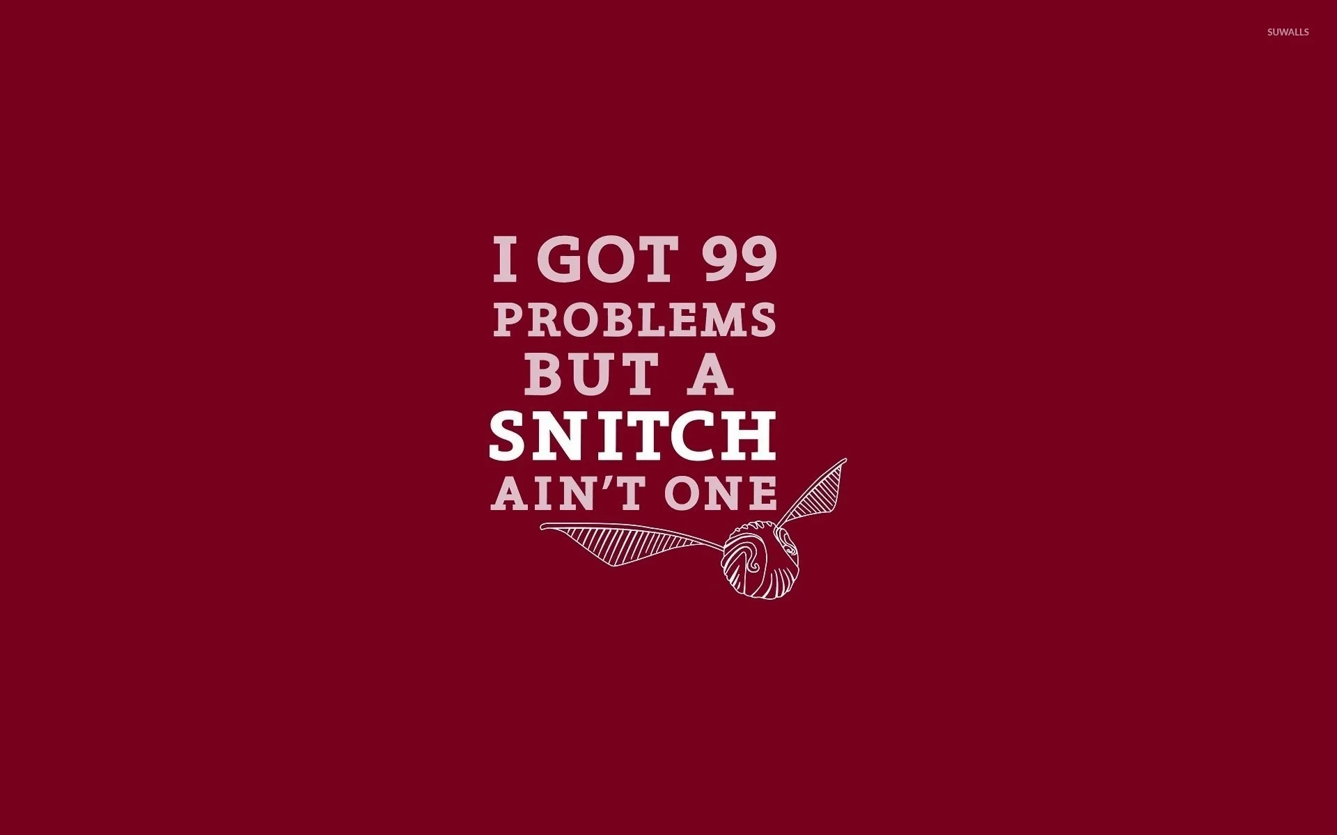 99 problems but a snitch aint one wallpaper jpg