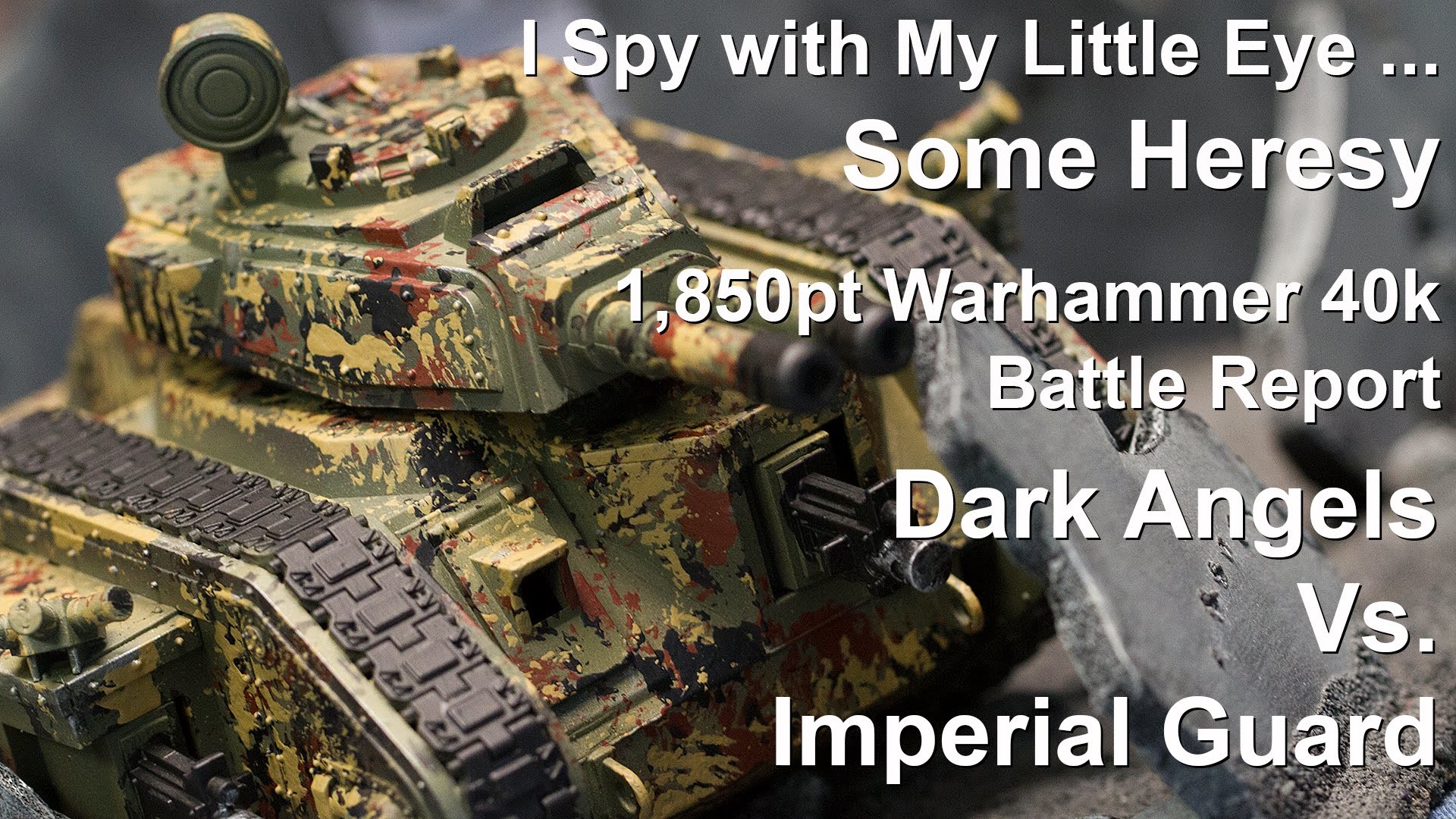 Heresy – 1,850pt Warhammer 40K Battle Report – Imperial Guard Vs. Dark  Angels – YouTube