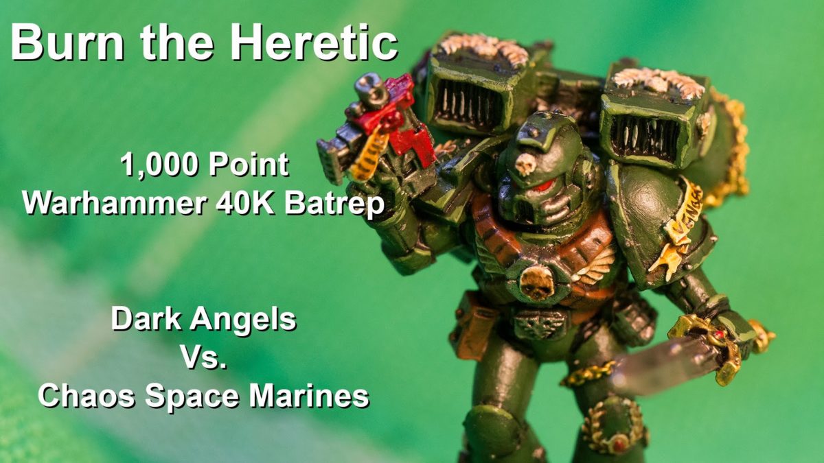 Burn the Heretic – 1,000pt Warhammer 40K Battle Report – Dark Angels Vs ...