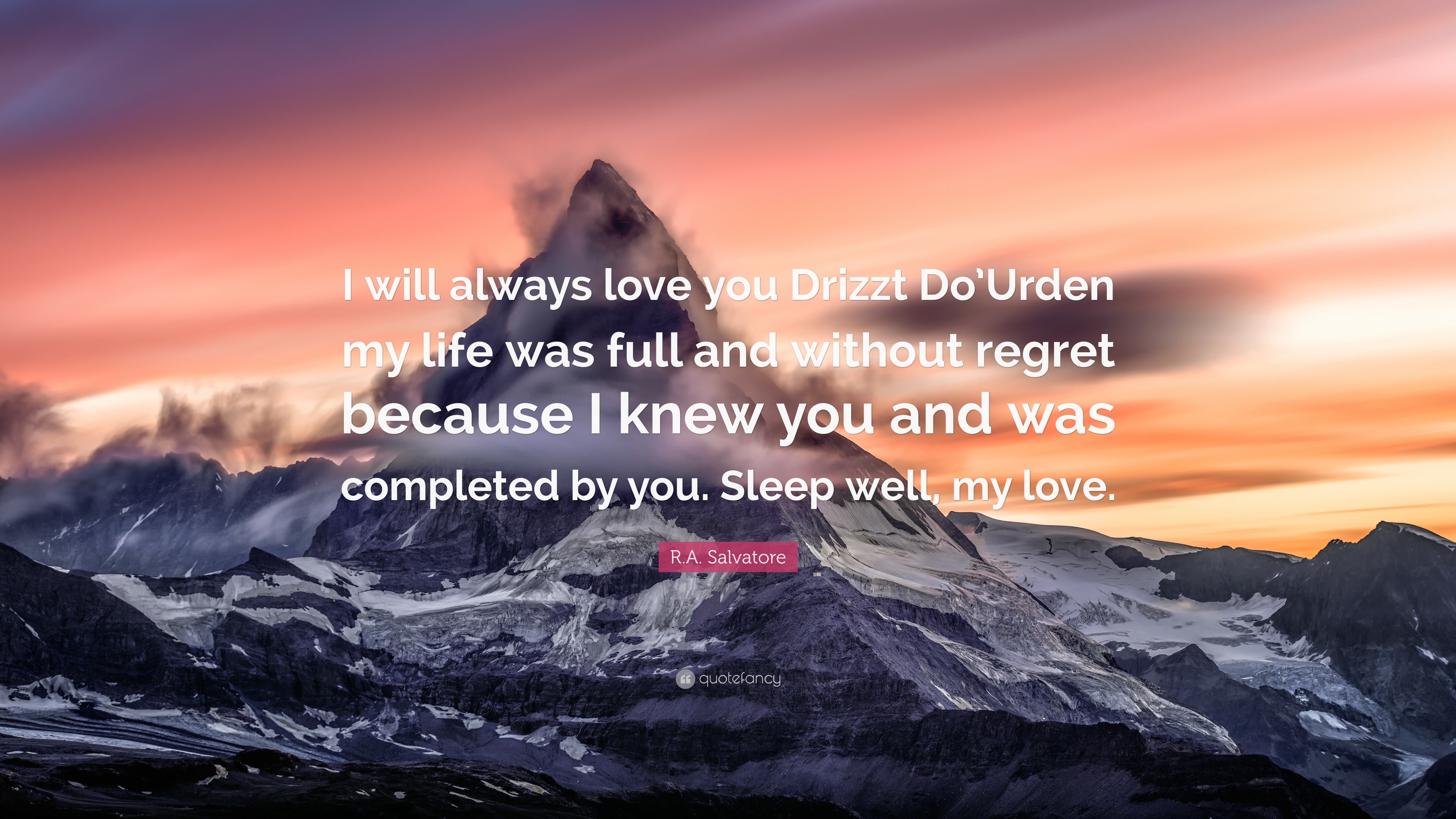 R.A. Salvatore Quote I will always love you Drizzt DoUrden my life