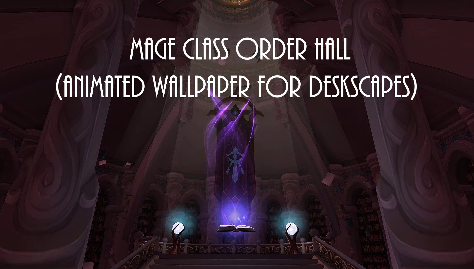 World of Warcraft Legion Mage Hall animated wallpaper for Deskscapes