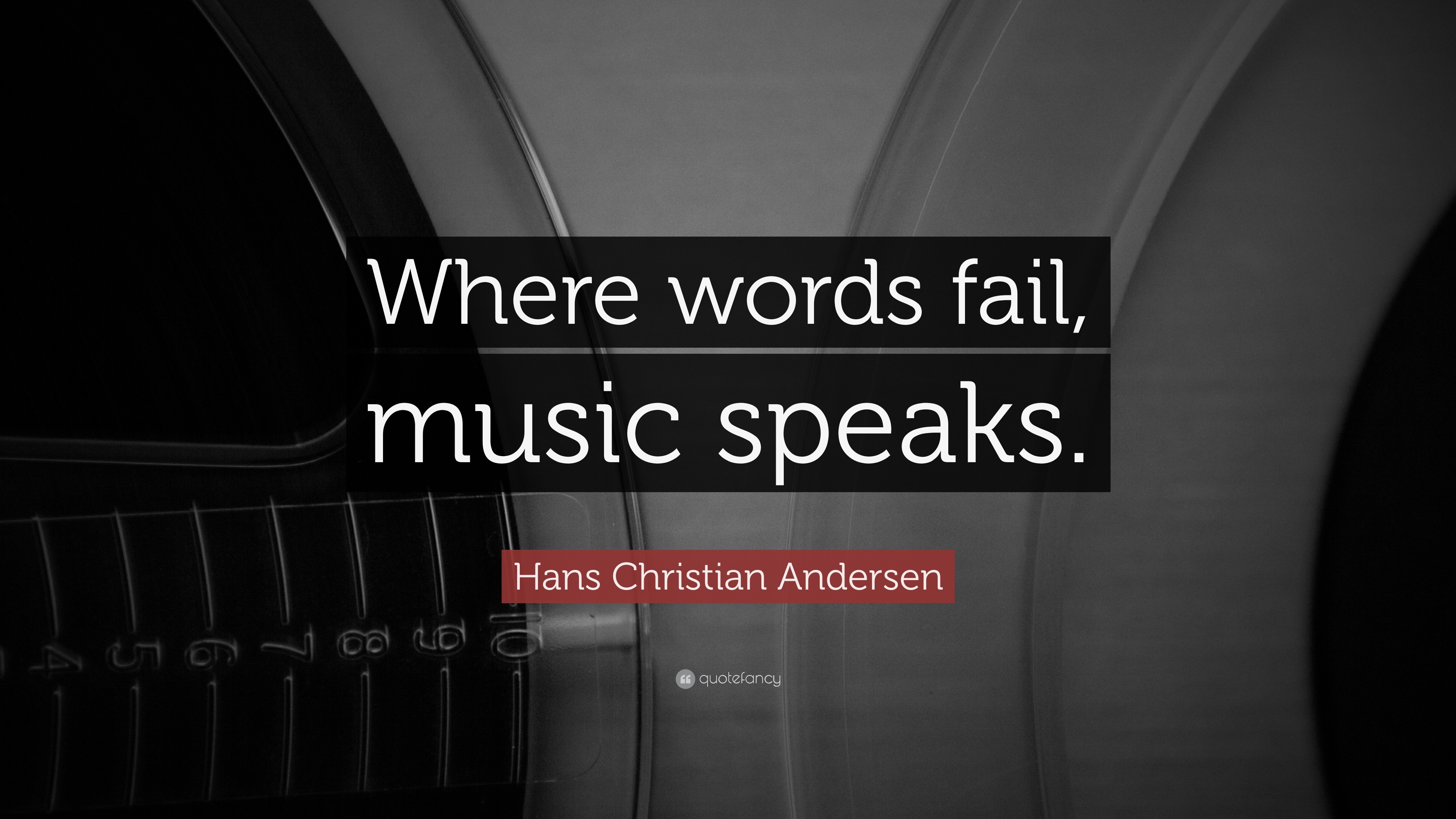 Hans Christian Andersen Quote Where words fail, music speaks.