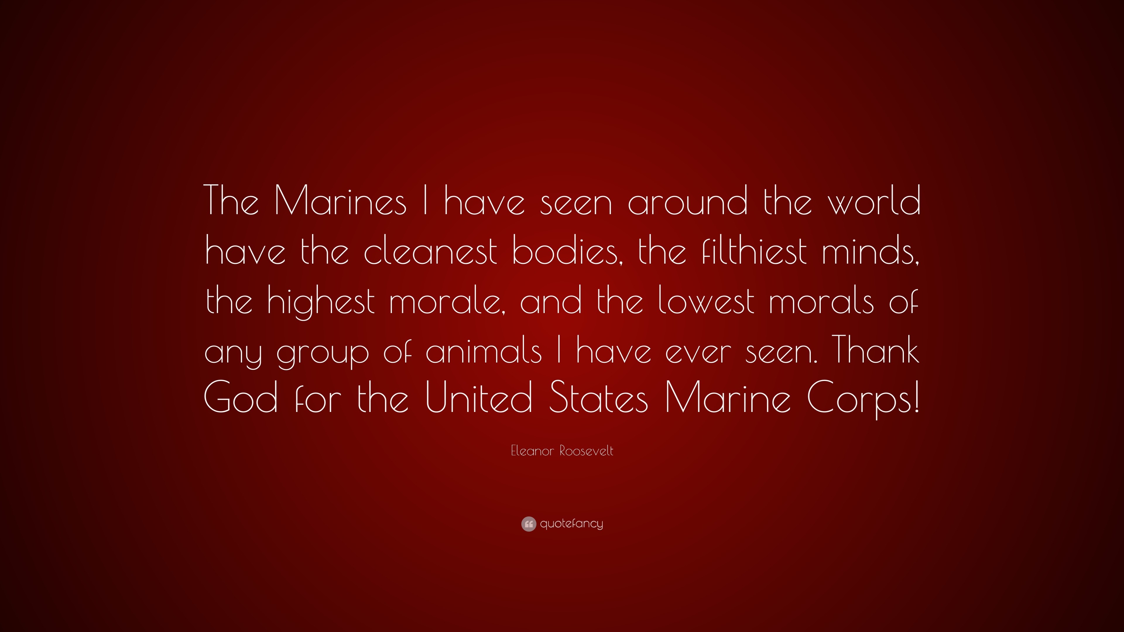 Eleanor Roosevelt Quote The Marines I have seen around the world have the cleanest