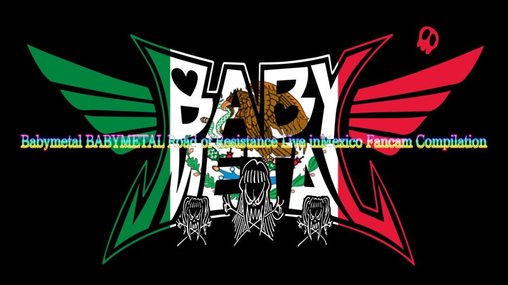 Babymetal Babymetal Road Of Resistance Live Inmexico Fancam Compilation