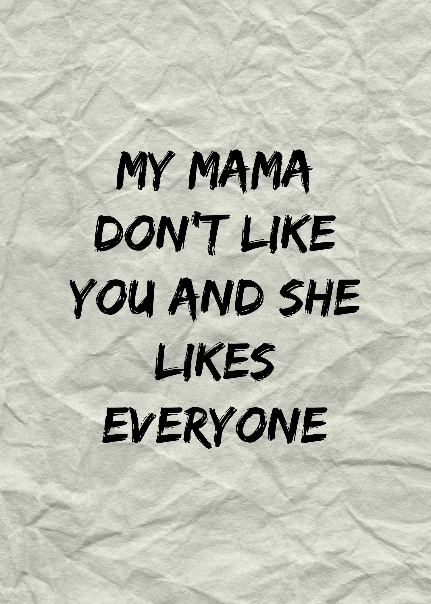 My mama don't like you and she likes everyone love yourself justin bieber ed  sheeran song lyris wallpaper phone *Ohh.