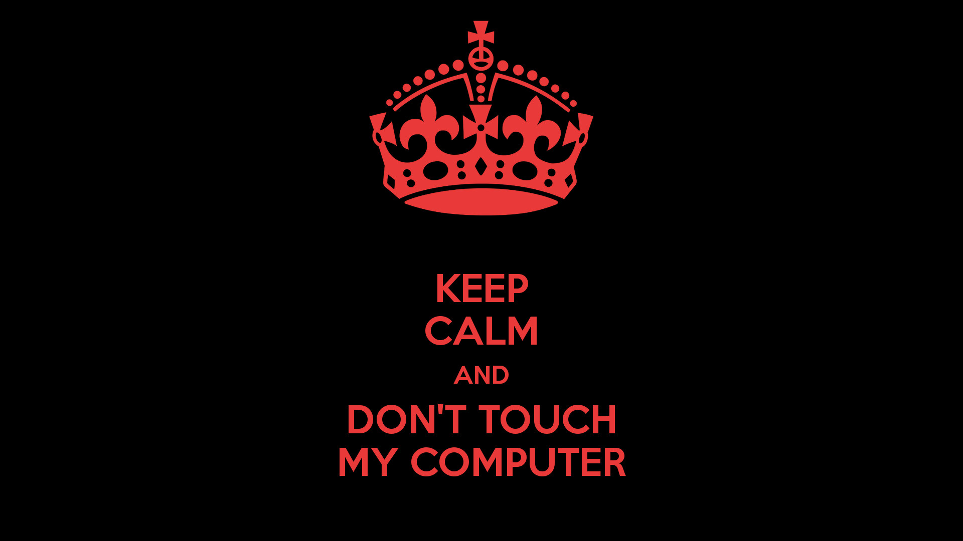 Keep Calm And Dont Touch My Computer Wallpaper | Free HD Desktop .