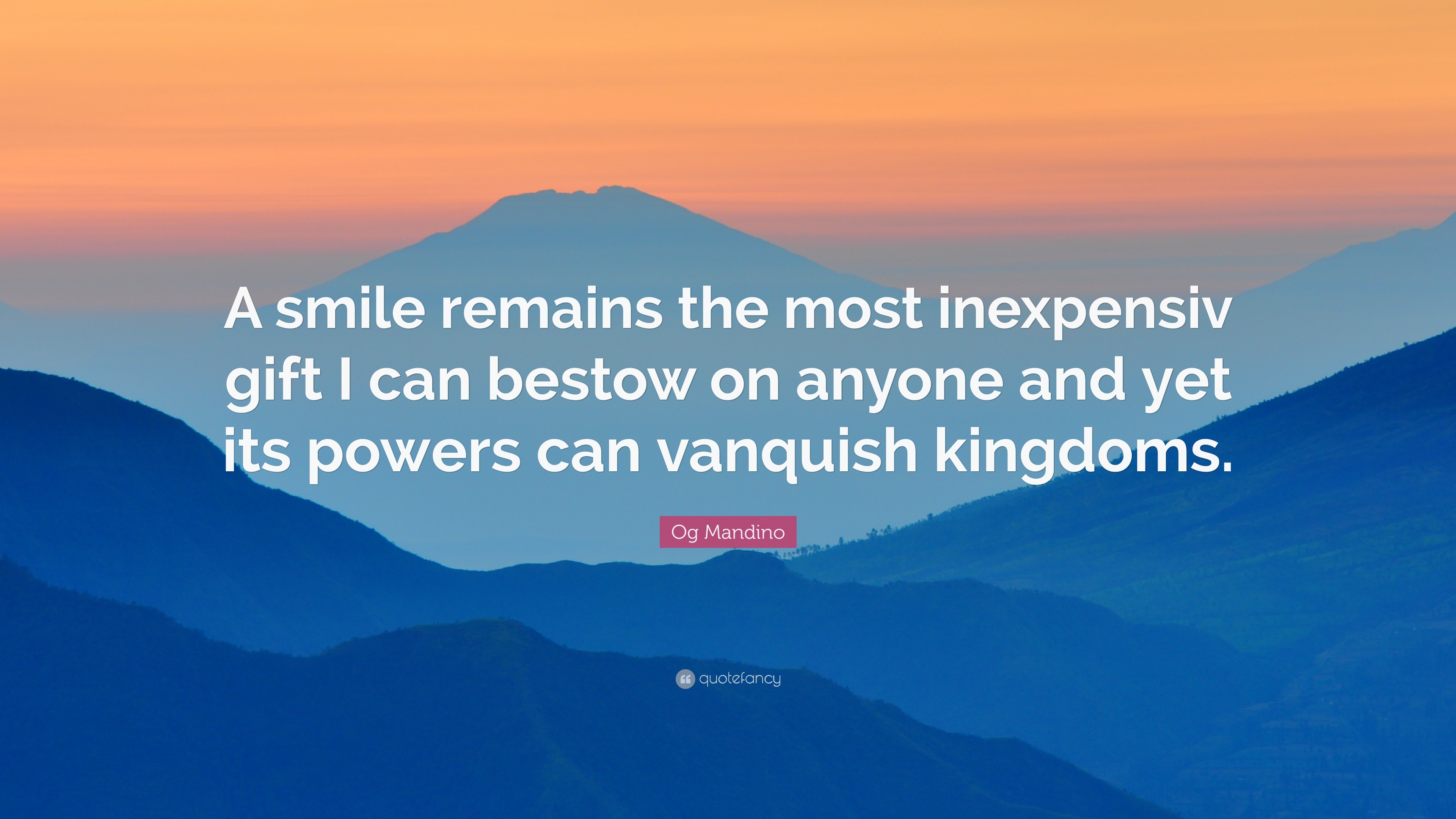Og Mandino Quote A smile remains the most inexpensiv gift I can bestow
