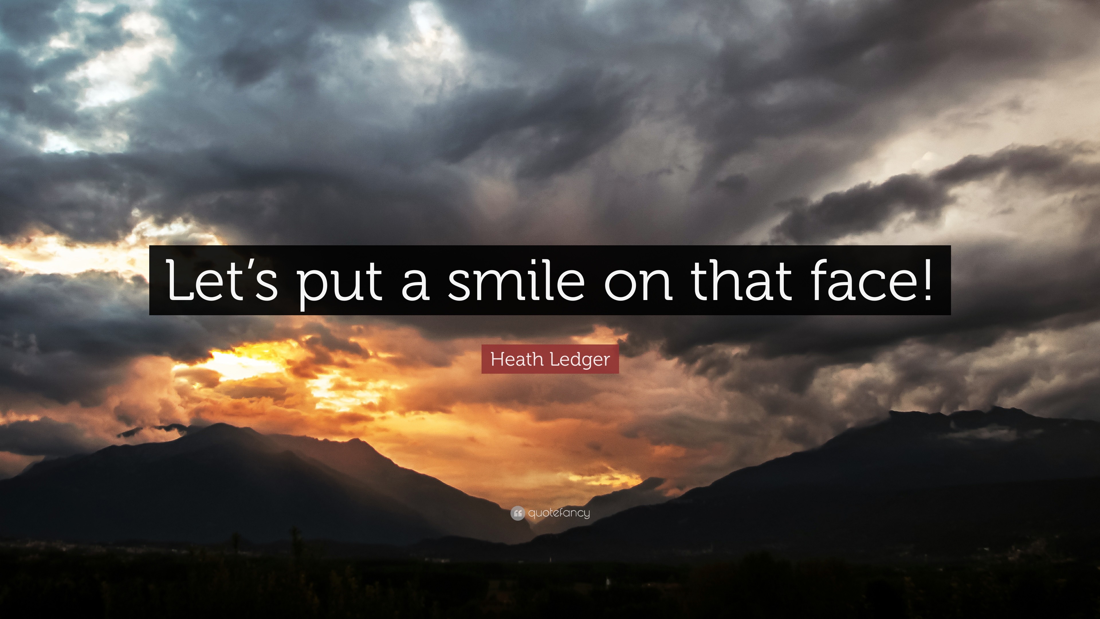 Heath Ledger Quote Lets put a smile on that face