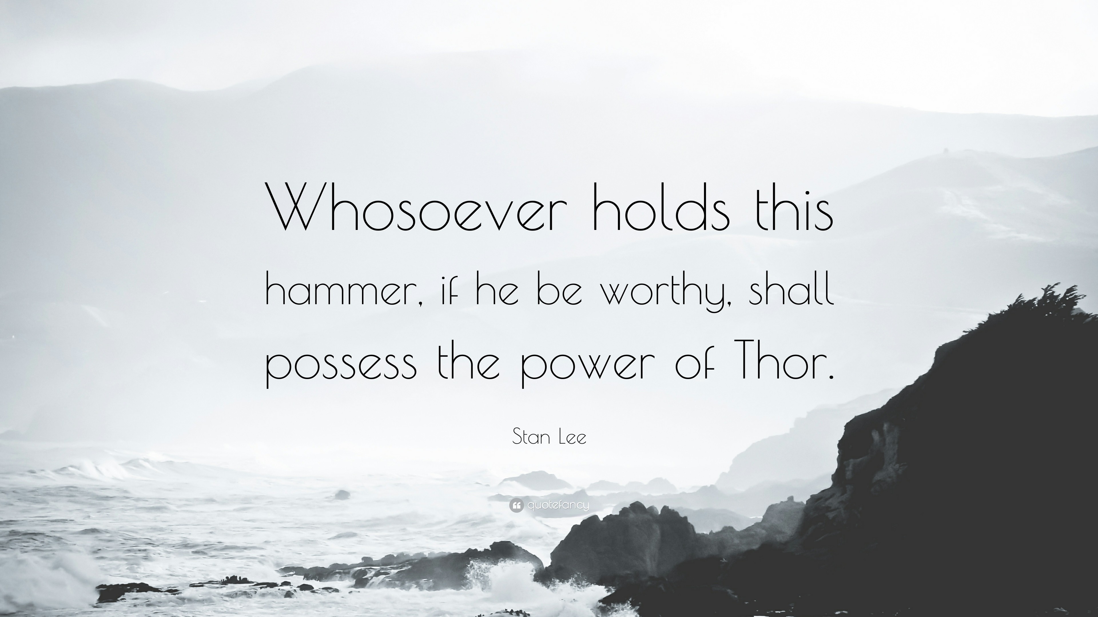 Stan Lee Quote Whosoever holds this hammer, if he be worthy, shall