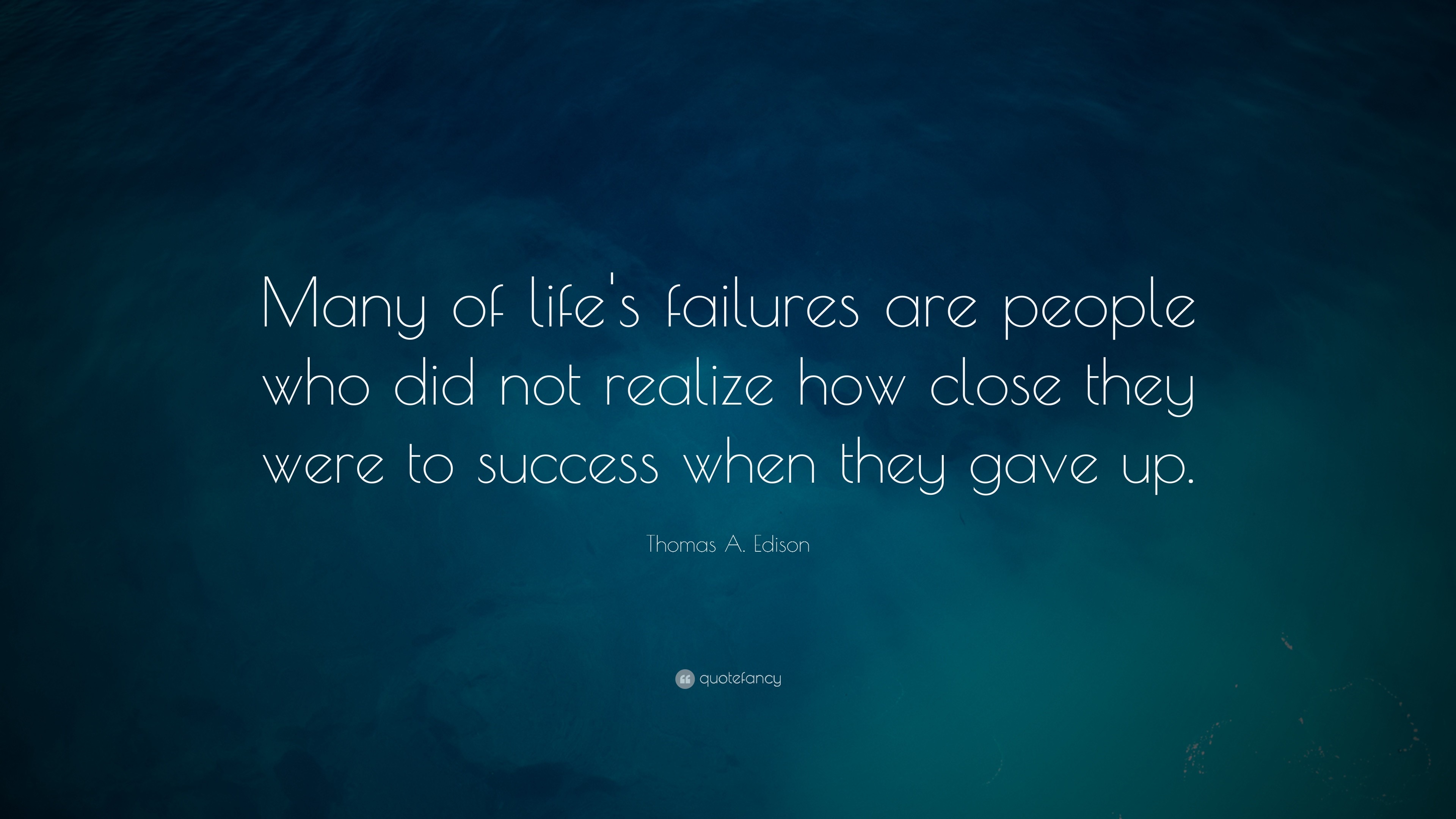 Success Quotes Many of lifes failures are people who did not realize how close