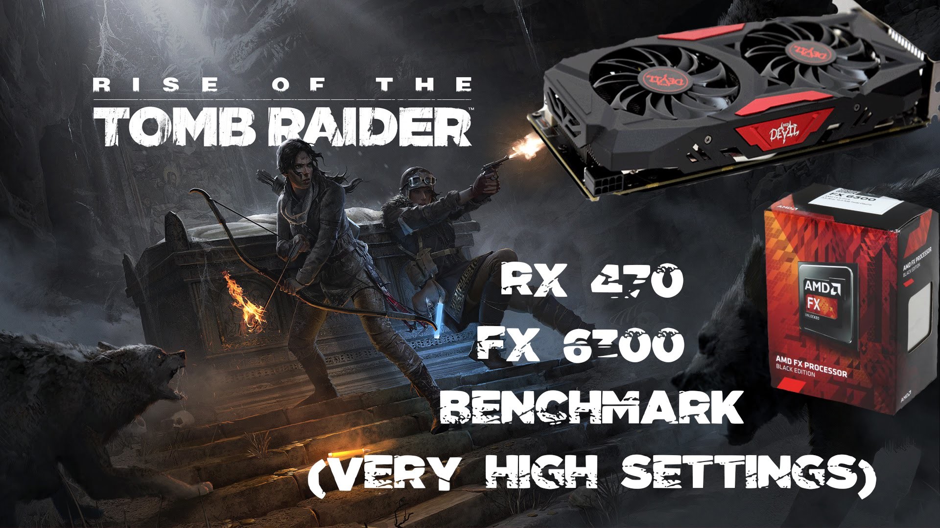 RX 470+AMD FX 6300 Rise of the tomb raider Benchmark (VERY HIGH SETTINGS) –  YouTube