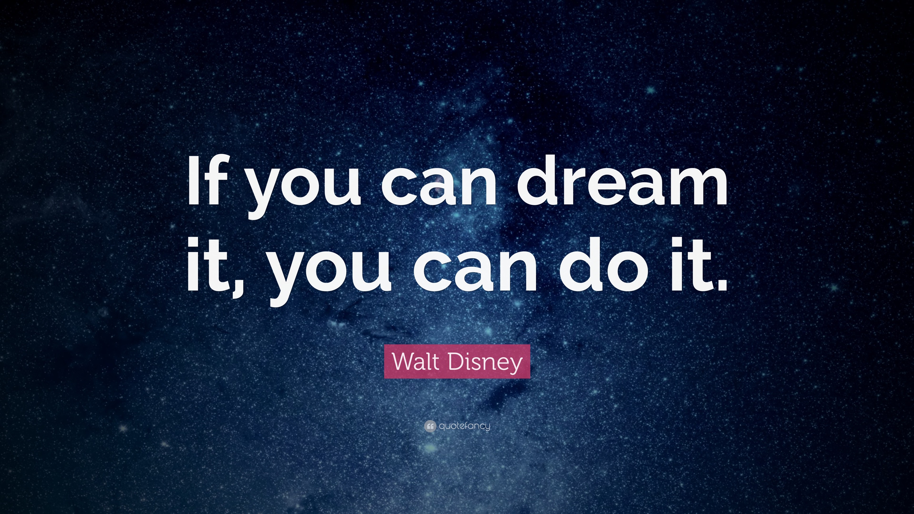 Walt Disney Quote: “If you can dream it, you can do it.