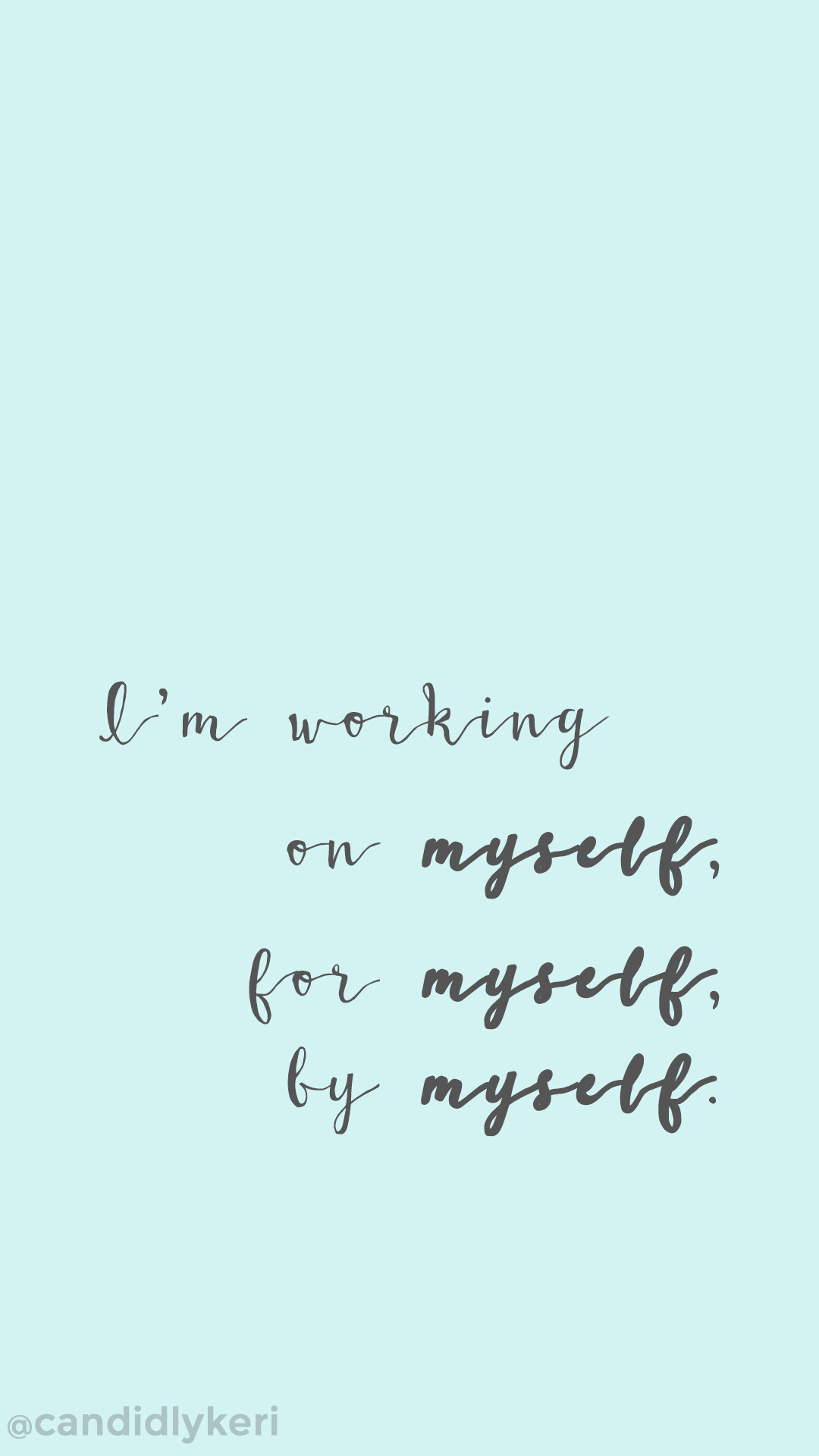 Im working on myself, by myself, for myself motivation inspirational quote wallpaper