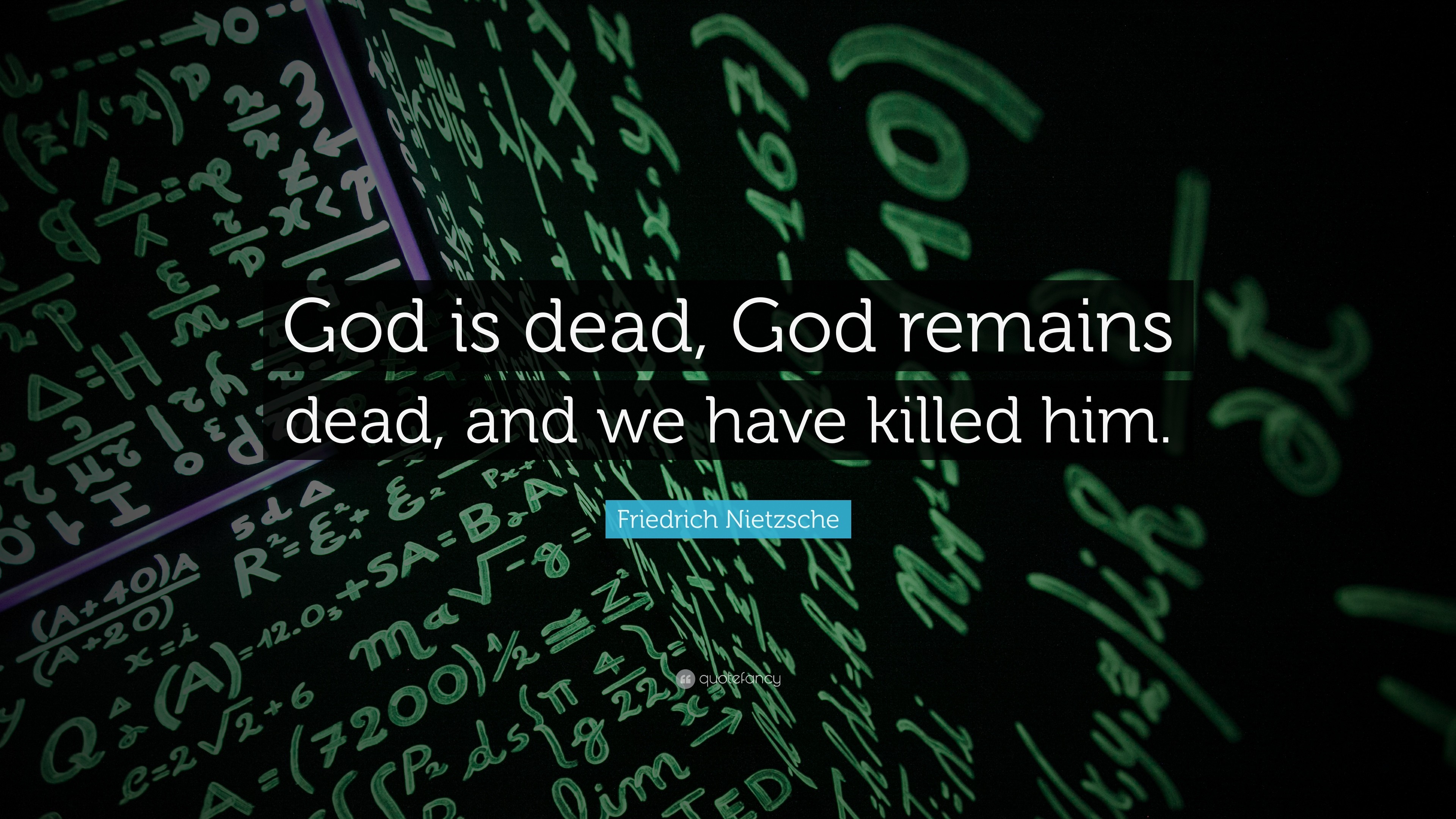 Science Quotes: “God is dead, God remains dead, and we have killed
