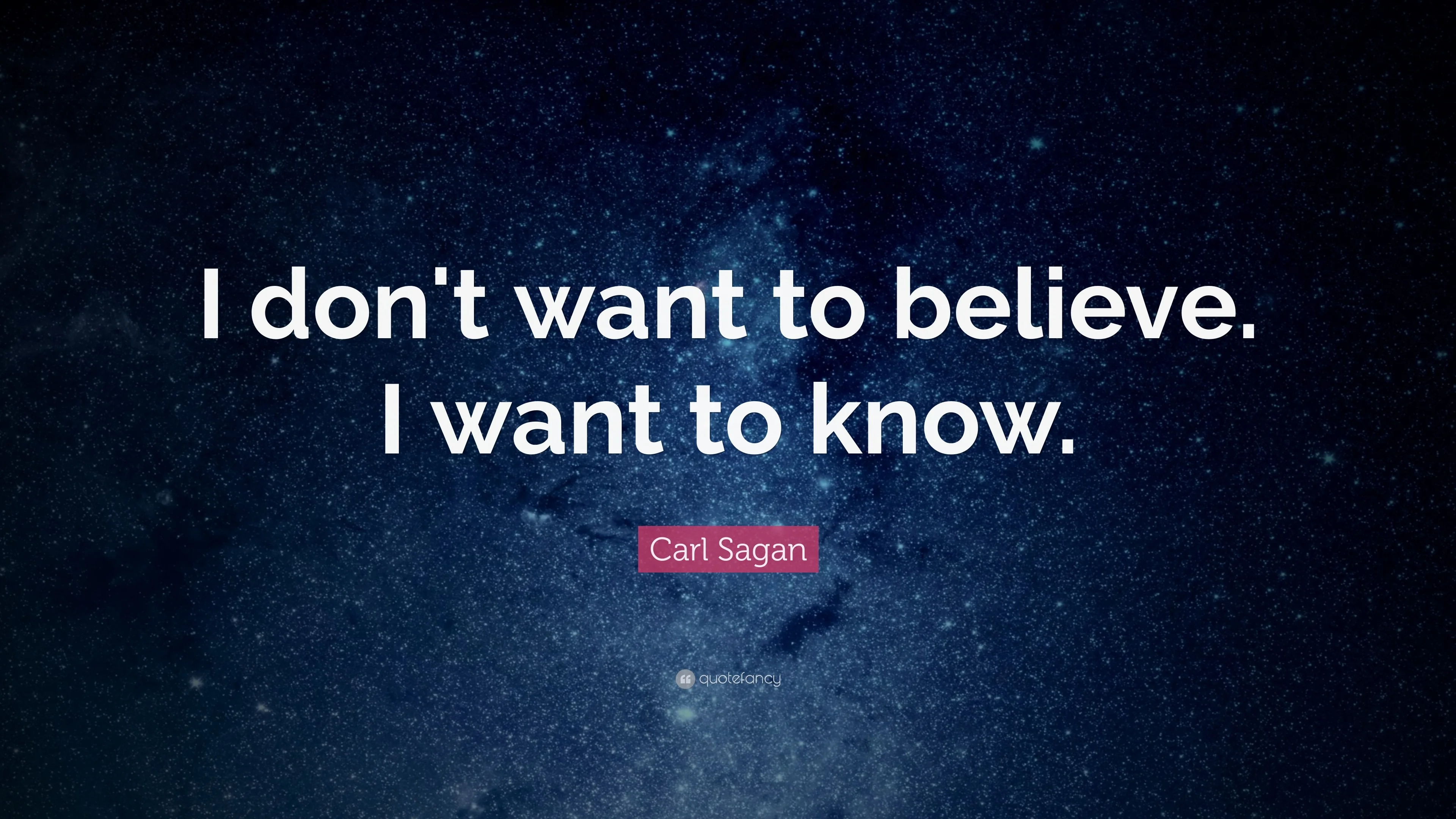 Carl sagan quote i don t want to believe i want to know 18