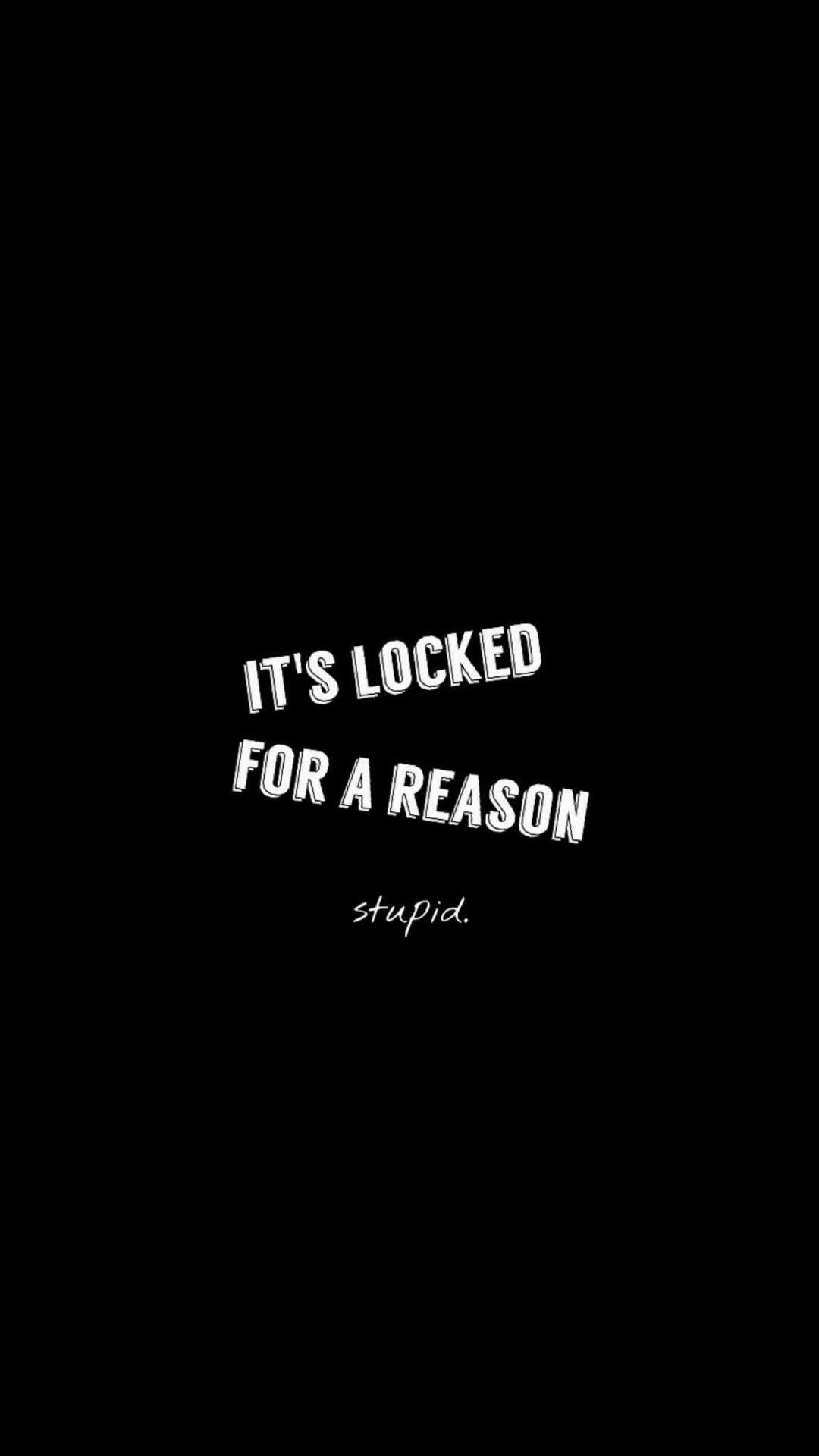 Locked For A Reason Stupid Android wallpaper wp6407332