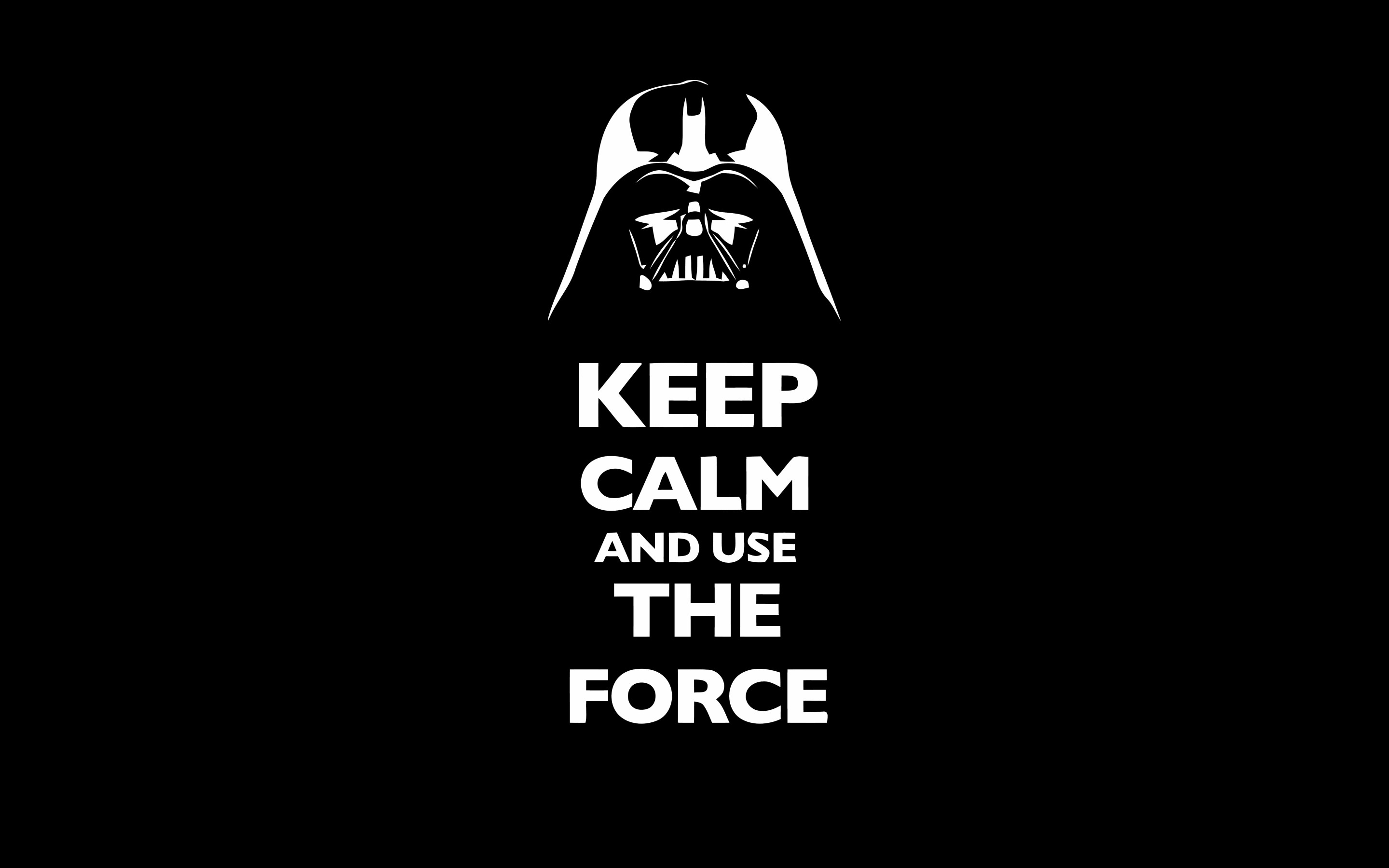 Keep Calm and use the force