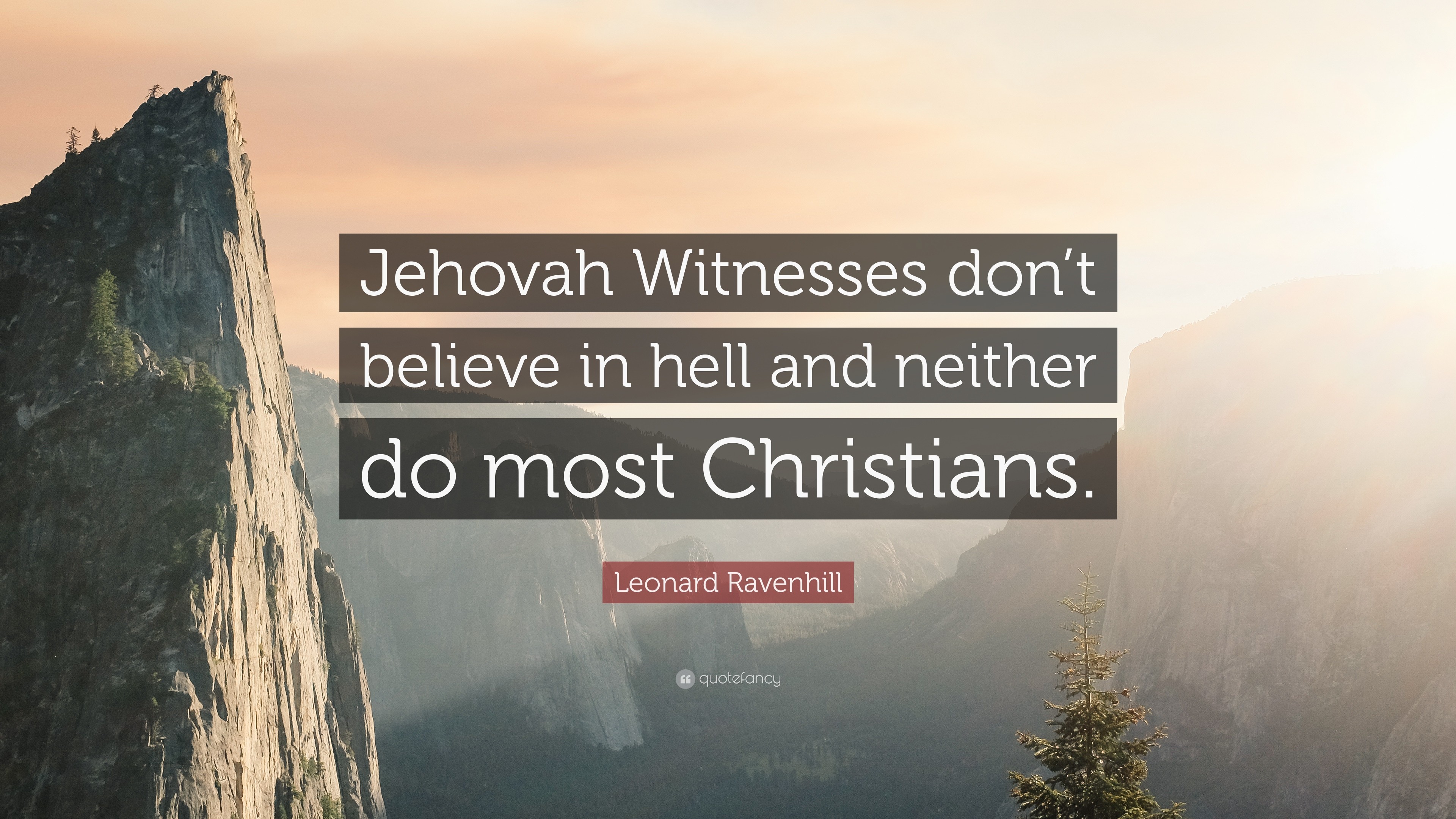 Leonard Ravenhill Quote Jehovah Witnesses dont believe in hell and neither do