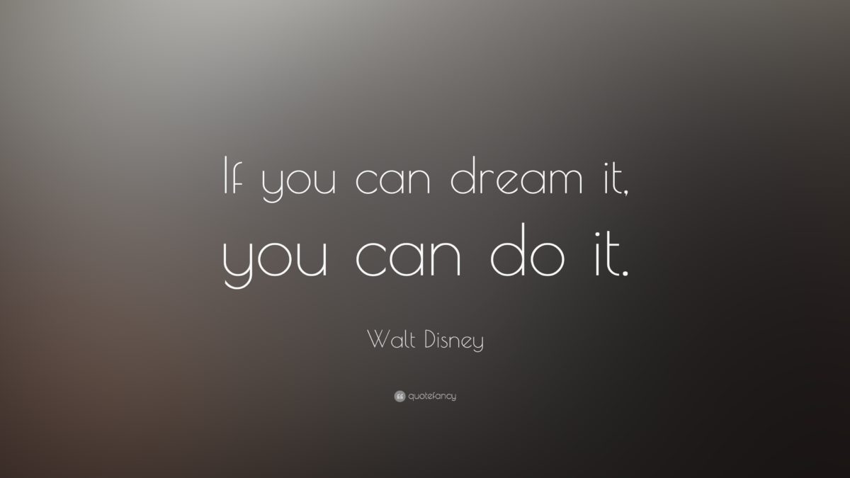 Walt Disney Quote If You Can Dream It You Can Do It