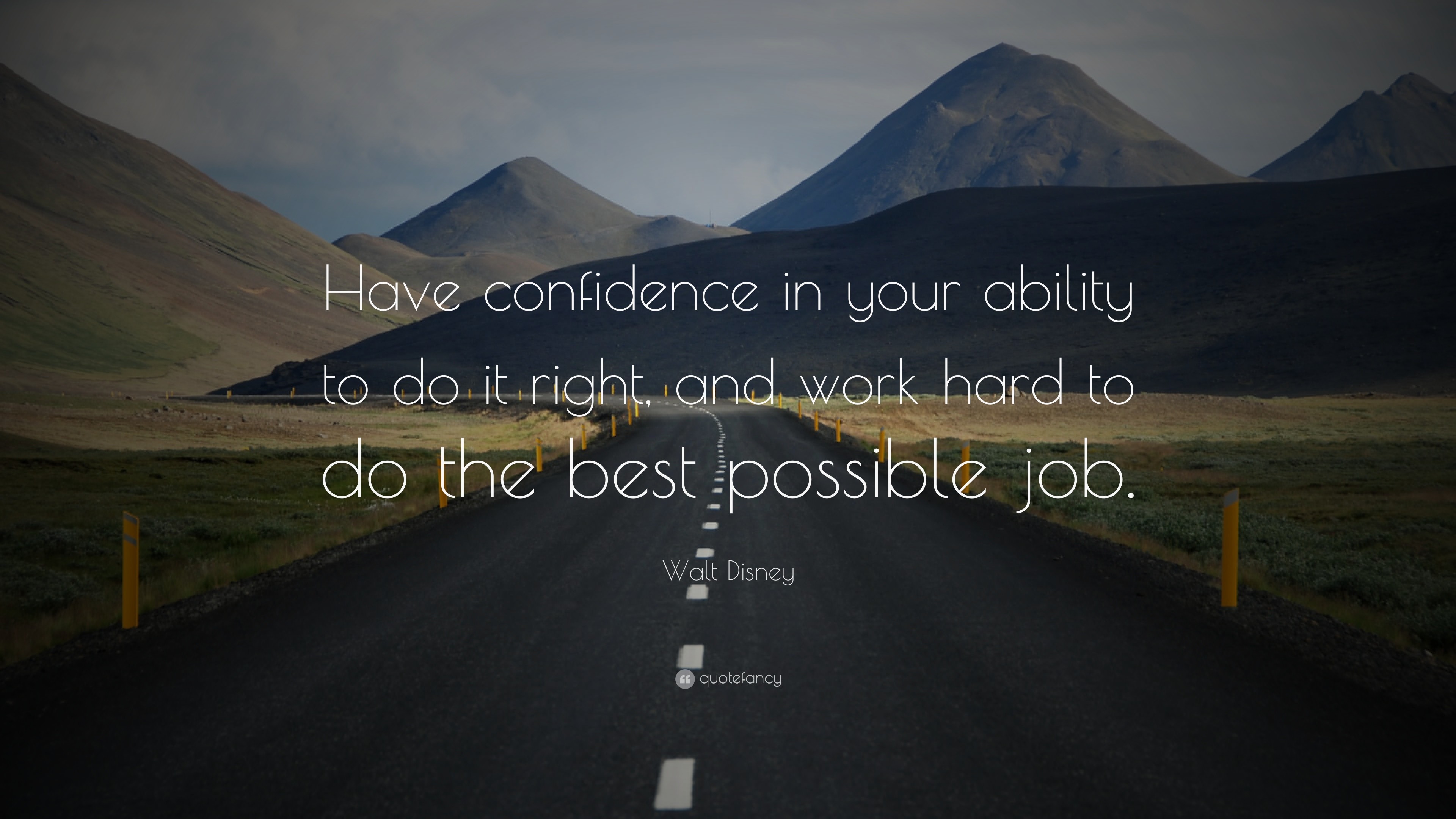 Walt Disney Quote Have confidence in your ability to do it right, and