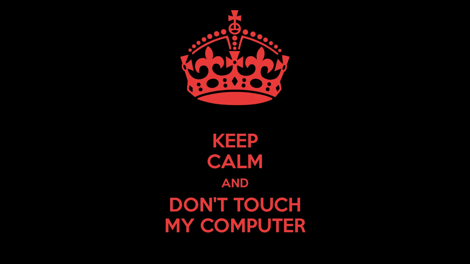 Keep Calm And Dont Touch My Computer Wallpaper Free HD Desktop