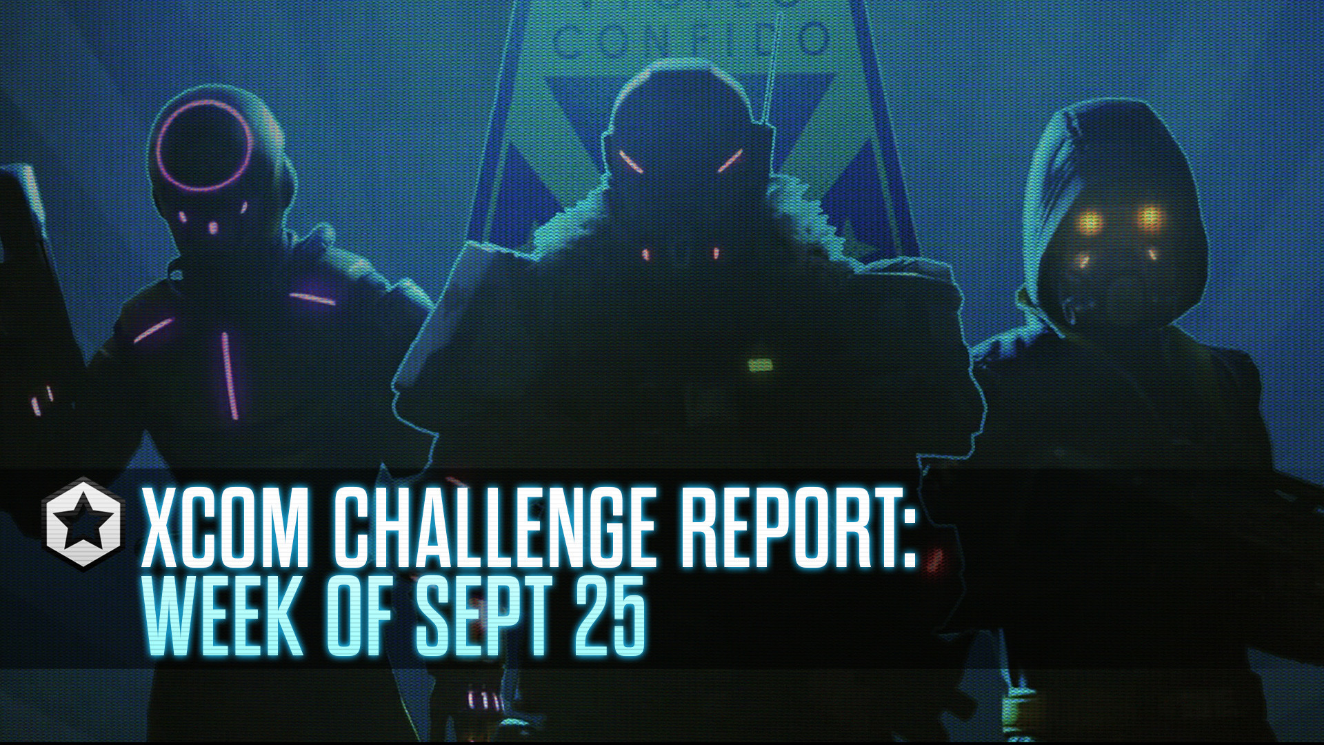 XCOM CHALLENGE REPORT WEEK OF SEPTEMBER 25