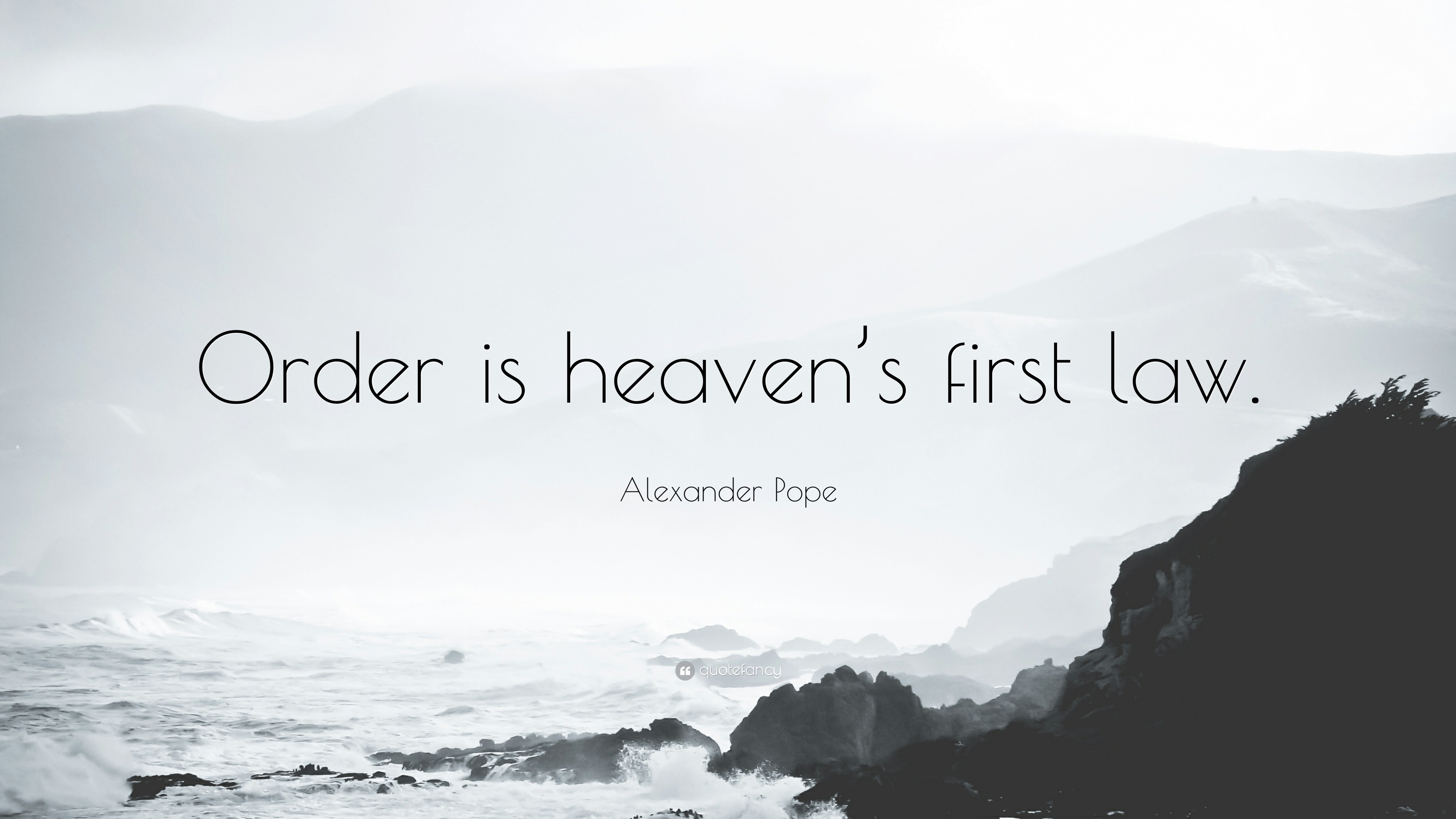 Math Quotes Order is heavens first law. Alexander Pope