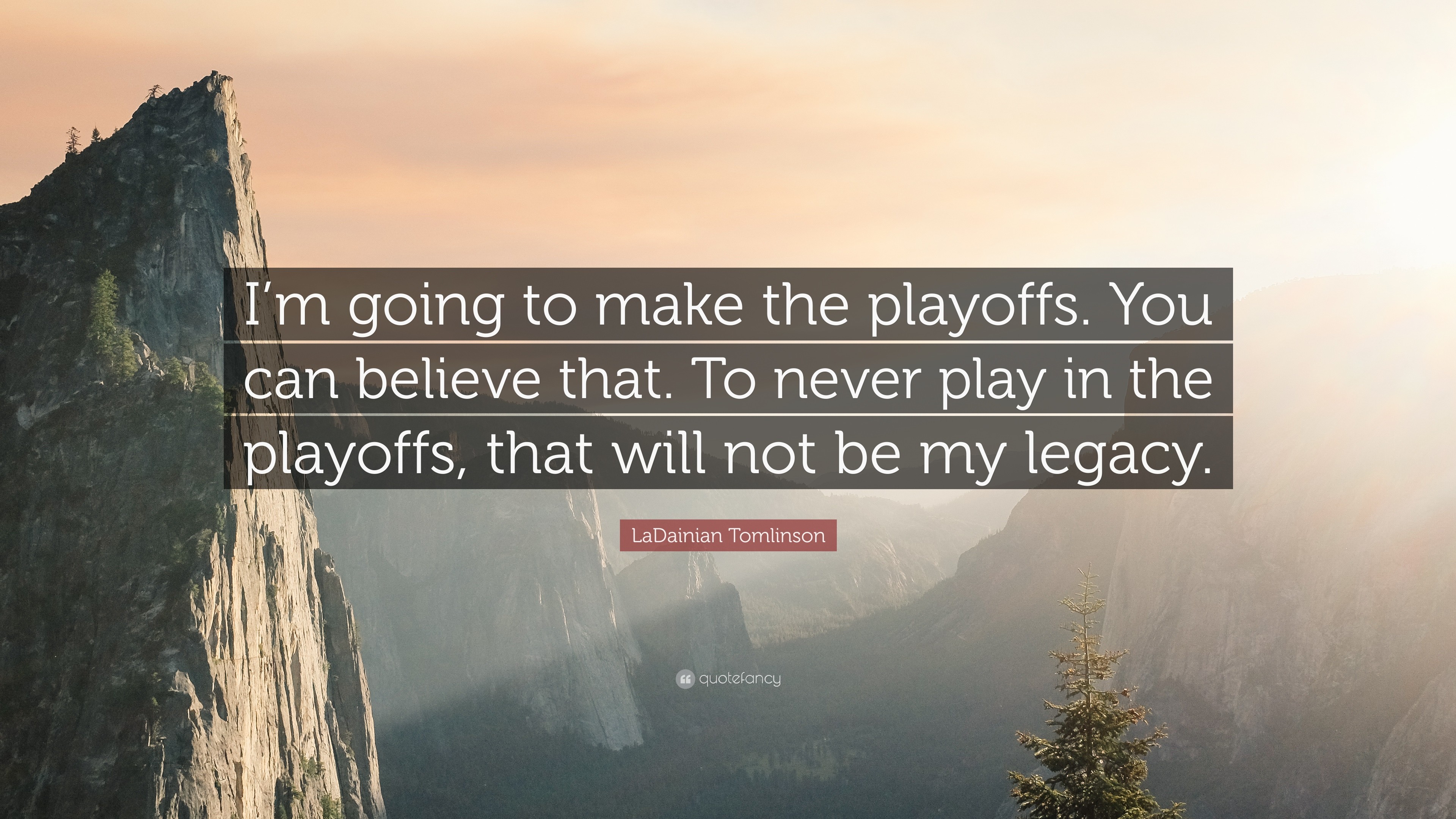 LaDainian Tomlinson Quote: “I'm going to make the playoffs. You can