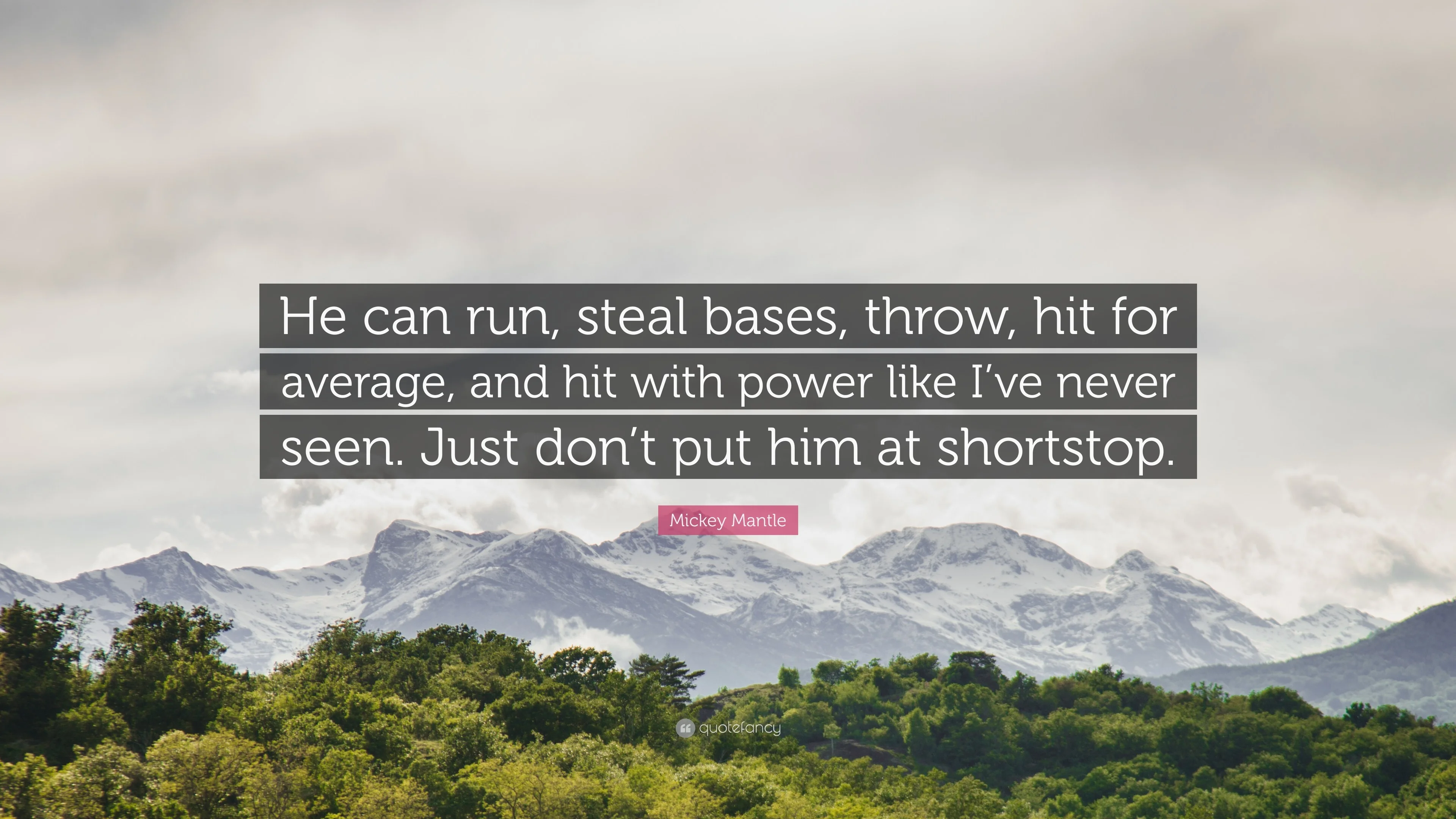 Mickey Mantle Quote: “He can run, steal bases, throw, hit for